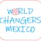WORLD CHANGERS MEXICO