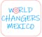 WORLD CHANGERS MEXICO